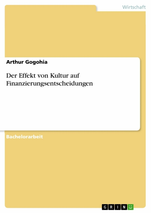 Der Effekt von Kultur auf Finanzierungsentscheidungen -  Arthur Gogohia