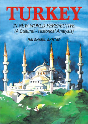 Turkey in New World Perspective - Rai Shakil Akhtar