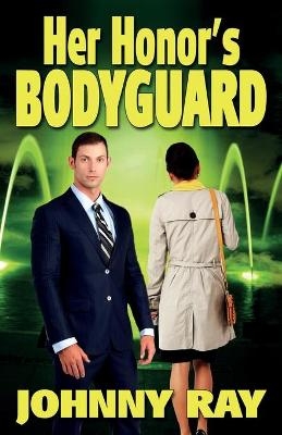 Her Honor's Bodyguard -- Paperback Version - Johnny Ray
