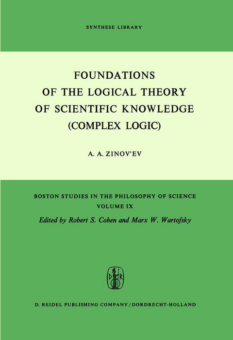 Foundations of the Logical Theory of Scientific Knowledge (Complex Logic) - A.A. Zinov'ev