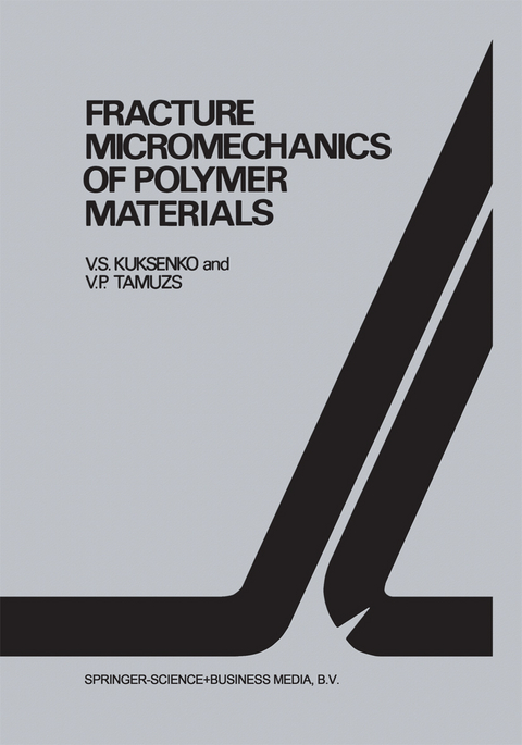 Fracture micromechanics of polymer materials - V.S. Kuksenko, Vitauts P. Tamusz