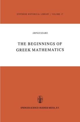 Beginnings of Greek Mathematics -  A. Szabo