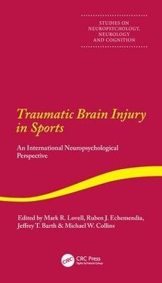 Traumatic Brain Injury in Sports - Mark Lovell, Jeffrey Barth, Michael Collins, Ruben Echemendia