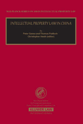 Intellectual Property Law in China - Peter Ganea, Thomas Pattloch