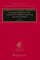 Traditional Knowledge, Traditional Cultural Expressions and Intellectual Property Law in the Asia-Pacific Region - 