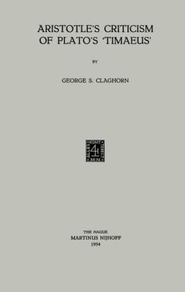 Aristotle's Criticism of Plato's 'Timaeus' -  George S. Claghorn