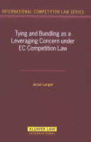 Tying and Bundling as a Leveraging Concern under EC Competition Law - Jurian Langer