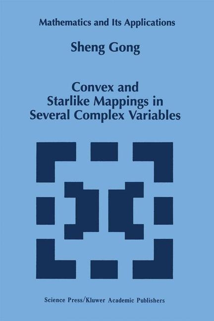 Convex and Starlike Mappings in Several Complex Variables -  Sheng Gong