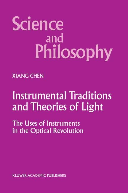 Instrumental Traditions and Theories of Light -  Xiang Chen
