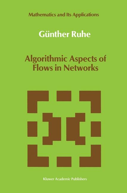 Algorithmic Aspects of Flows in Networks -  Gunther Ruhe