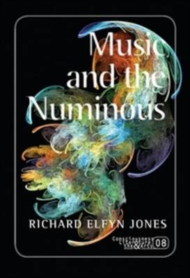 Music and the Numinous - Richard Elfyn Jones