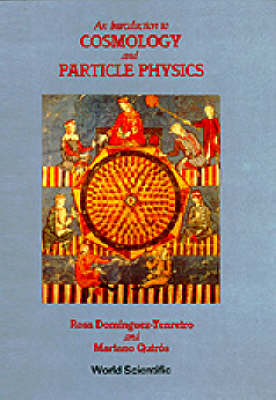 Introduction To Cosmology And Particle Physics, An - Mariano Quiros, Rosa Dominguez Tenreiro