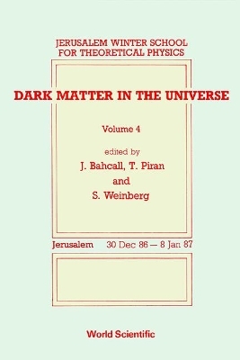 Dark Matter In The Universe - Proceedings Of The 4th Jerusalem Winter School For Theoretical Physics - 