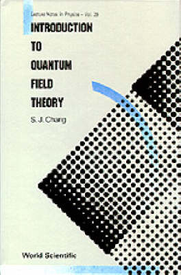 Introduction To Quantum Field Theory - Shau-jin Chang