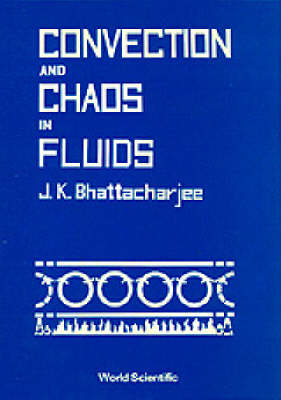 Convection And Chaos In Fluids - Jayanta K Bhattacharjee