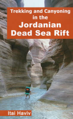 Trekking and Canyoning in the Jordanian Dead Sea Rift - Ita Haviv