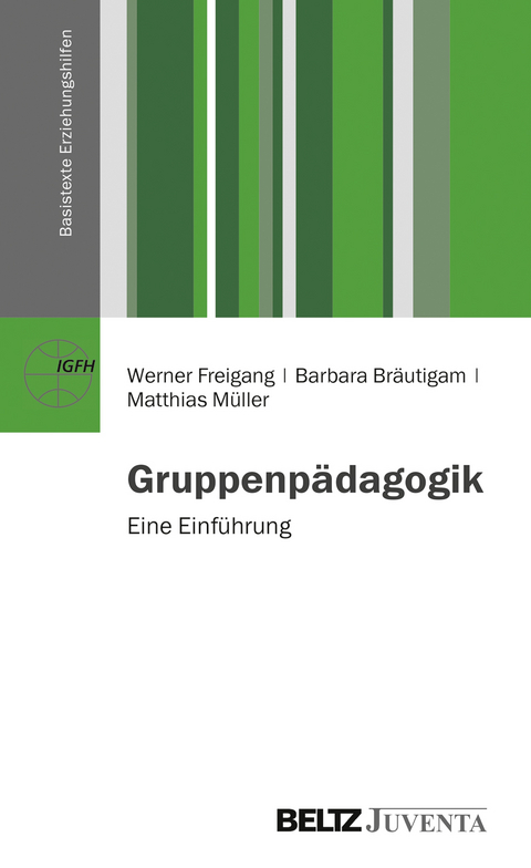 Gruppenpädagogik - Werner Freigang, Barbara Bräutigam, Matthias Müller