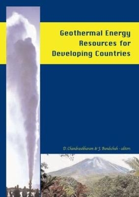 Geothermal Energy Resources for Developing Countries - D. Chandrasekharam, J. Bundschuh