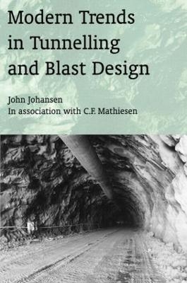 Modern Trends in Tunnelling and Blast Design - John Johansen, C.F. Mathiesen