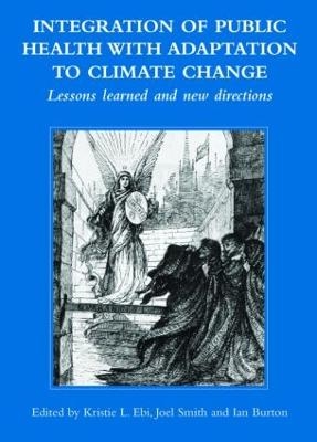 Integration of Public Health with Adaptation to Climate Change: Lessons Learned and New Directions - 