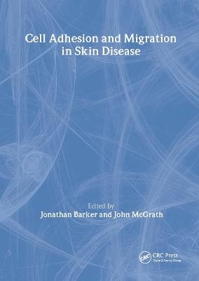 Cell Adhesion and Migration in Skin Disease - Jonathan Barker, John McGrath