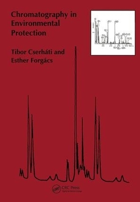 Chromatography in Environmental Protection - Tibor Cserhati, Esther Forgacs