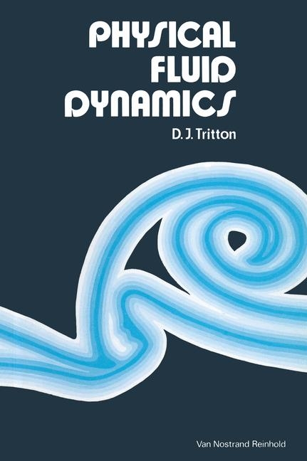 Physical Fluid Dynamics -  D. J. Tritton