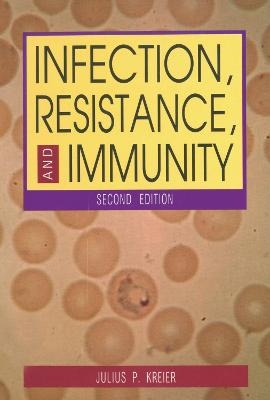 Infection, Resistance, and Immunity, Second Edition - Julius Kreier