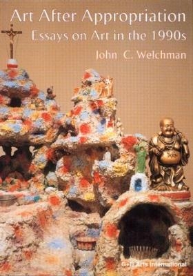 Art After Appropriation - John C. Welchman