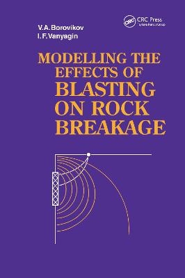 Modelling the Effects of Blasting on Rock Breakage - V.A. Borovikov, I.F. Vanyagin