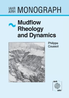 Mudflow Rheology and Dynamics - Philippe Coussot