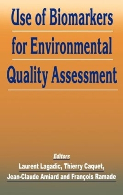 Use of Biomarkers for Environmental Quality Assessment - Jean-Claude Amiard, Thierry Caquet, Laurent Lagadic
