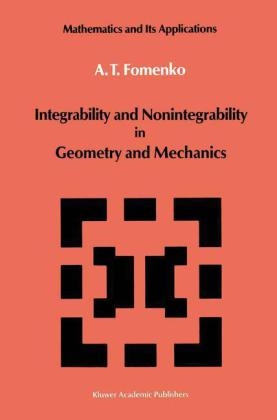 Integrability and Nonintegrability in Geometry and Mechanics -  A.T. Fomenko