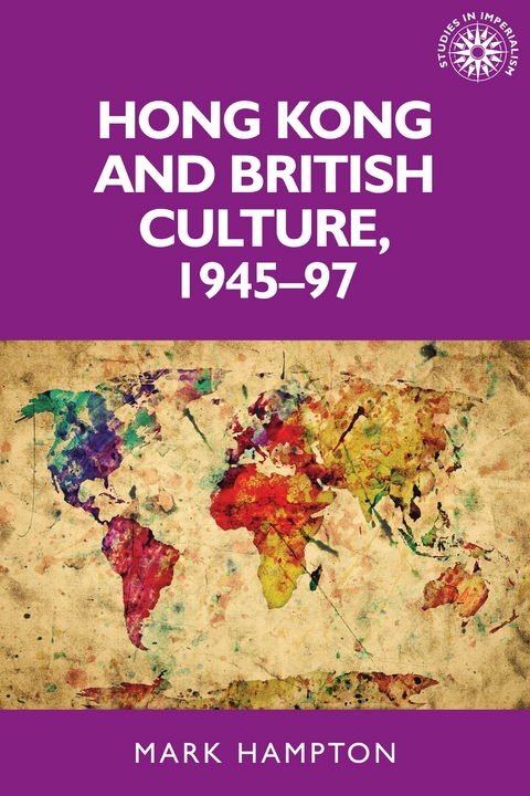 Hong Kong and British culture, 1945-97 -  Mark Hampton