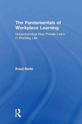 The Fundamentals of Workplace Learning - Knud Illeris