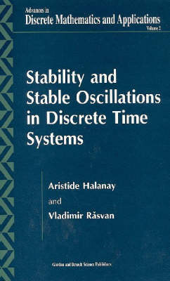 Stability and Stable Oscillations in Discrete Time Systems - Aristide Halanay, Vladimir Rasvan