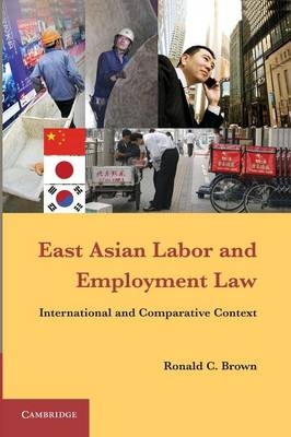 East Asian Labor and Employment Law - Ronald C. Brown