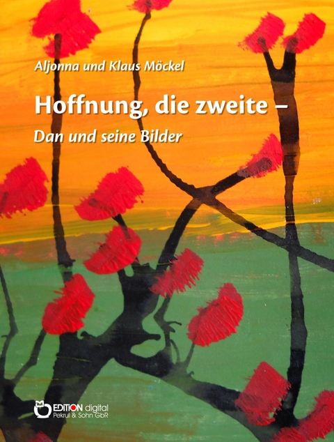 Hoffnung, die zweite – Dan und seine Bilder - Klaus Möckel, Aljonna Möckel