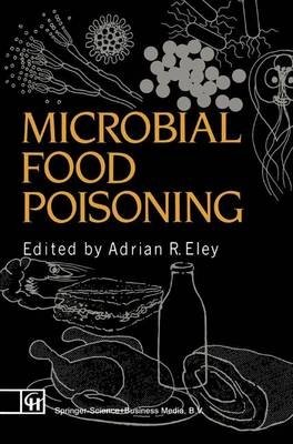 Microbial Food Poisoning -  Adrian R. Eley