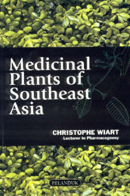 Medicinal Plants of Southeast Asia - Christophe Wiart
