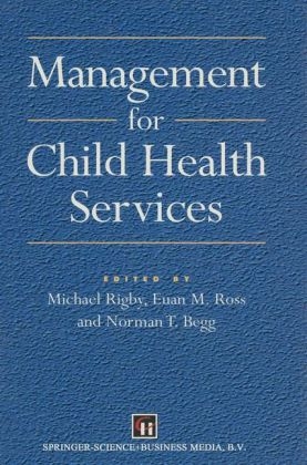 Management for Child Health Services -  Norman T. Begg,  Michael Rigby,  Euan M. Ross