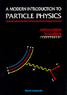 Modern Introduction To Particle Physics, A - . Fayyazuddin, . Riazuddin