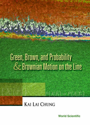 Green, Brown, And Probability And Brownian Motion On The Line - Kai Lai Chung