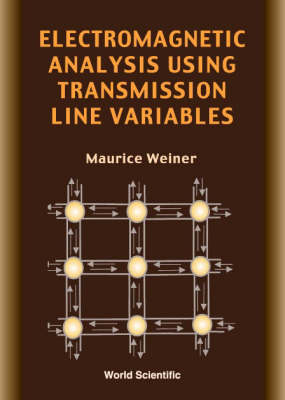 Electromagnetic Analysis Using Transmission Line Variables - Maurice Weiner