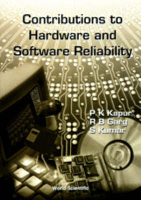 Contributions To Hardwave And Software Reliability - R B Garg, P K Kapur, Santosh Kumar