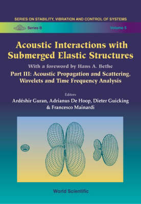 Acoustic Interactions With Submerged Elastic Structures - Part Iii: Acoustic Propagation And Scattering, Wavelets And Time Frequency Analysis - 