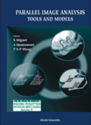Parallel Image Analysis: Tools And Models - Serge Miguet, Annick Montanvert, Patrick S P Wang