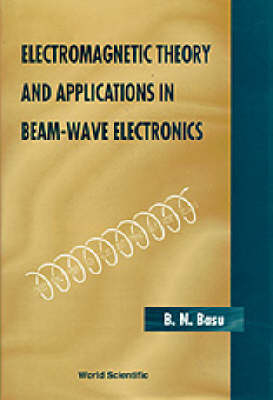Electromagnetic Theory And Applications In Beam-wave Electronics - B N Basu