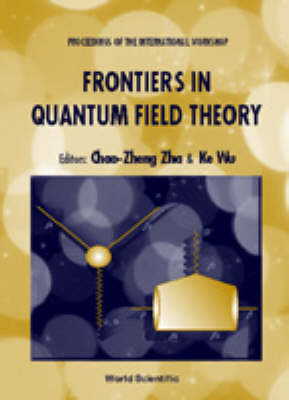 Frontiers In Quantum Field Theory - Proceedings Of The International Workshop - 