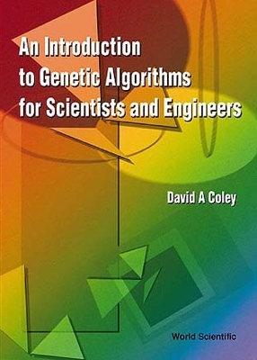 Introduction To Genetic Algorithms For Scientists And Engineers, An - David Alexander Coley